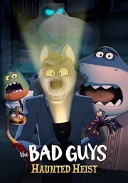 watch The Bad Guys: Haunted Heist movies free online