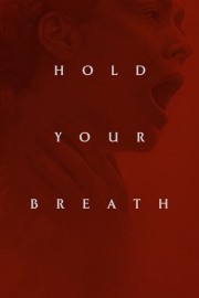 watch Hold Your Breath movies free online