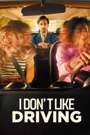 watch I Don’t Like Driving movies free online