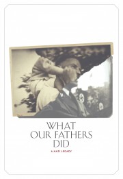 watch What Our Fathers Did: A Nazi Legacy movies free online