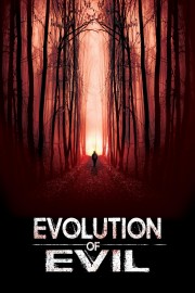 watch Evolution of Evil movies free online