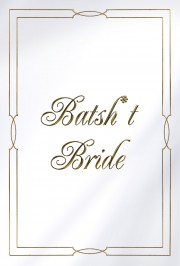 watch Batsh*t Bride movies free online