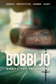 watch Bobbi Jo: Under the Influence movies free online