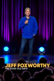 watch Jeff Foxworthy: The Good Old Days movies free online