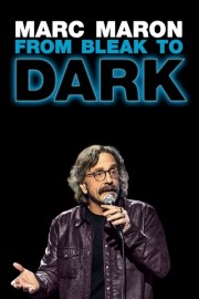 watch Marc Maron: From Bleak to Dark movies free online