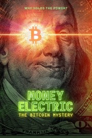 watch Money Electric: The Bitcoin Mystery movies free online